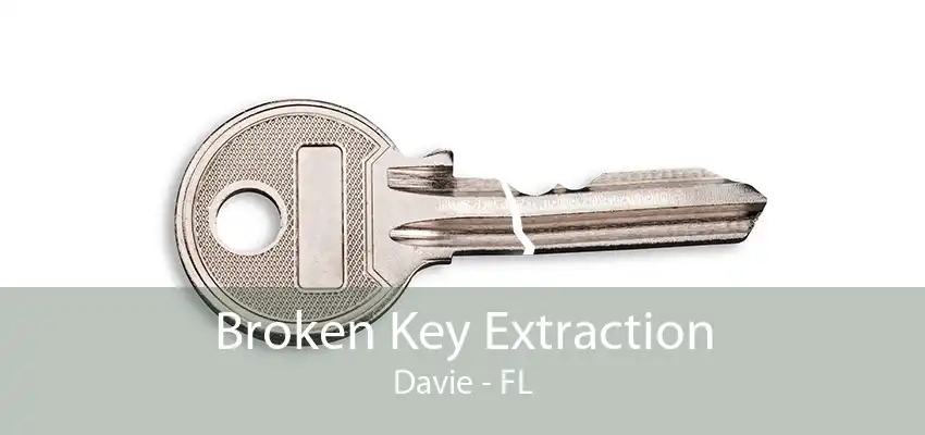 Broken Key Extraction Davie - FL