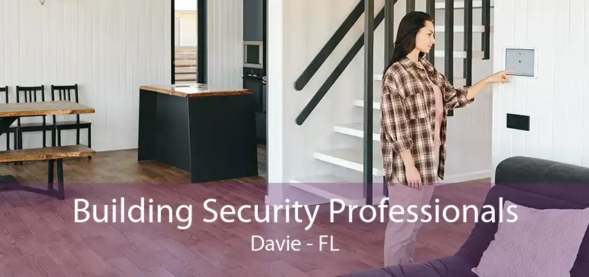 Building Security Professionals Davie - FL