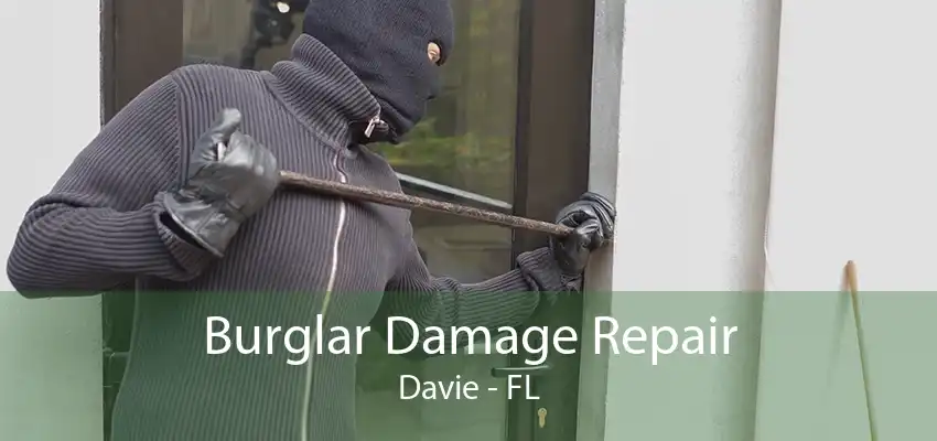 Burglar Damage Repair Davie - FL