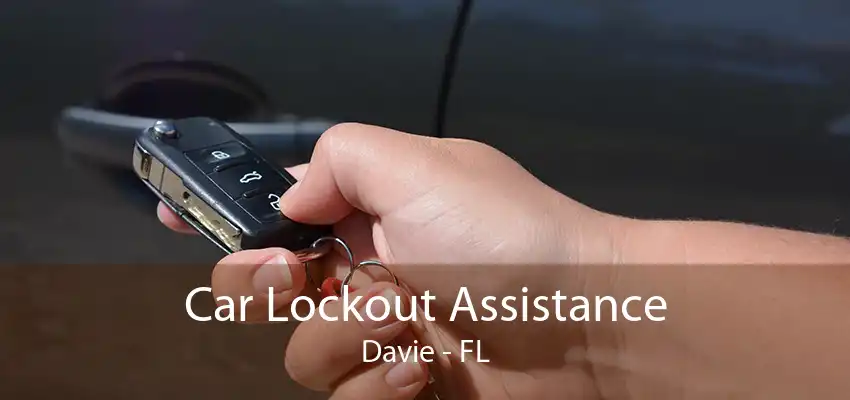 Car Lockout Assistance Davie - FL