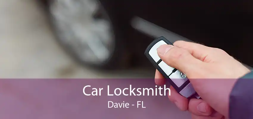 Car Locksmith Davie - FL