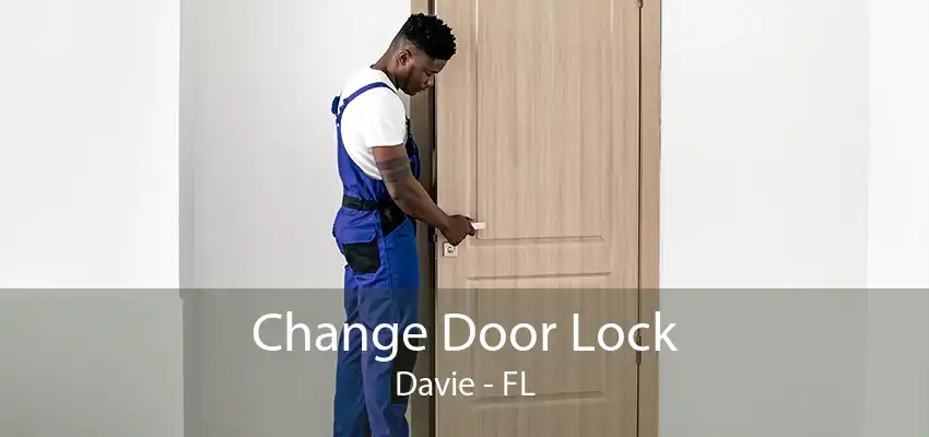 Change Door Lock Davie - FL