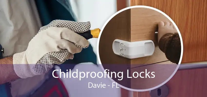 Childproofing Locks Davie - FL