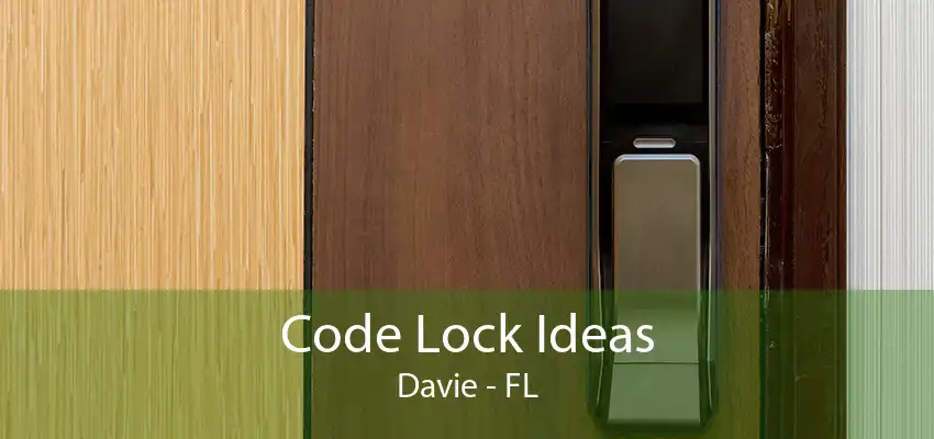 Code Lock Ideas Davie - FL