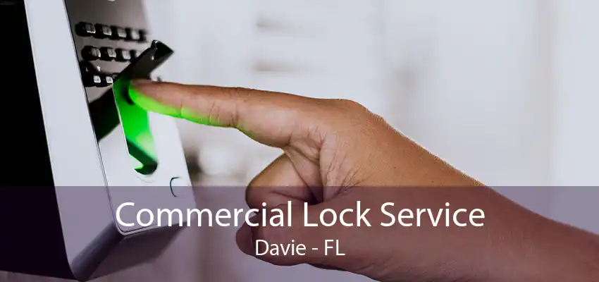 Commercial Lock Service Davie - FL