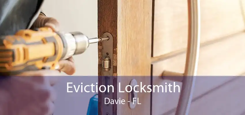 Eviction Locksmith Davie - FL