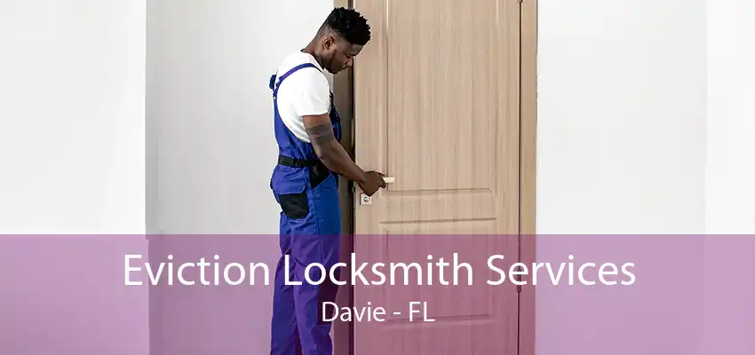 Eviction Locksmith Services Davie - FL