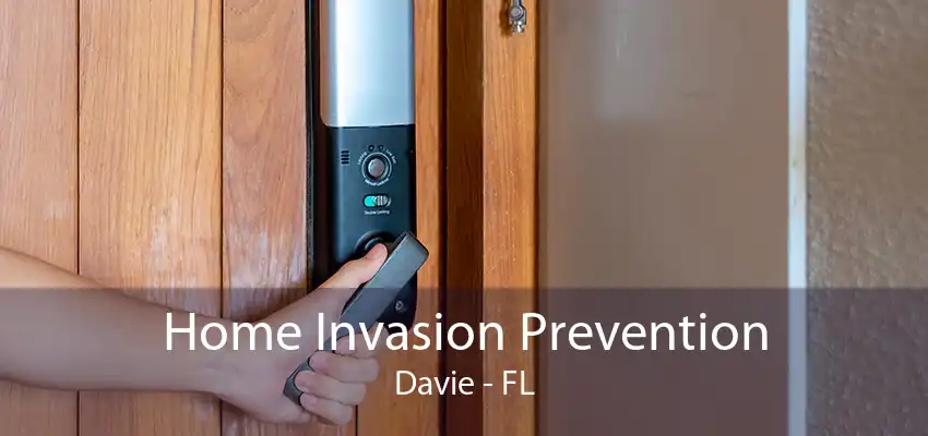 Home Invasion Prevention Davie - FL