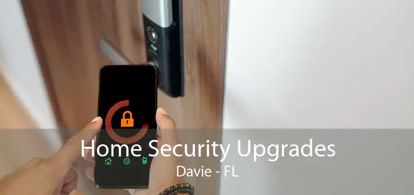 Home Security Upgrades Davie - FL