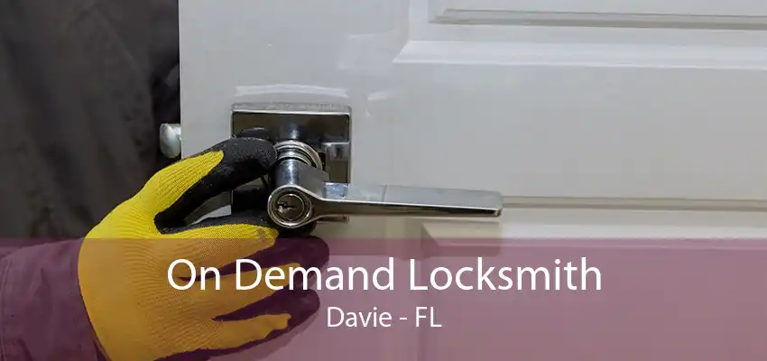 On Demand Locksmith Davie - FL