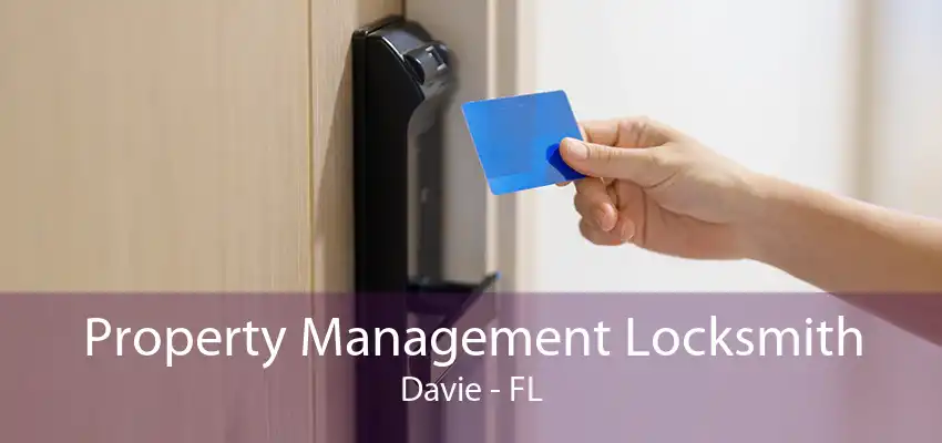 Property Management Locksmith Davie - FL