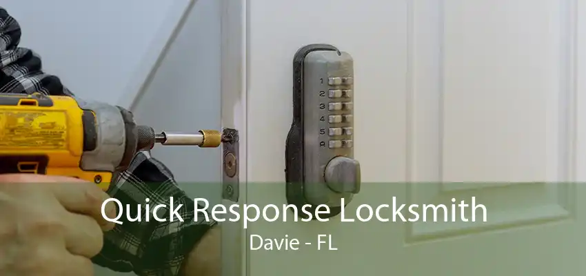 Quick Response Locksmith Davie - FL