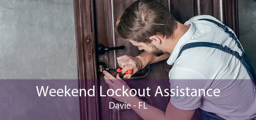 Weekend Lockout Assistance Davie - FL